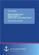 Sylvia Hadjetian - Multiculturalism and Magic Realism in Zadie Smith's novel White Teeth: Between Fiction and Reality
