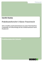 Carolin Kautza - Praktikumsbericht 6. Klasse Französisch