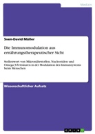 Sven-David Müller - Die Immunomodulation aus ernährungstherapeutischer Sicht