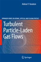 Aleksei Y Varaksin, Aleksei Y. Varaksin - Turbulent Particle-Laden Gas Flows