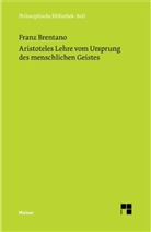 Franz Brentano, Franz Cl. Brentano, Franz Clemens Brentano - Aristoteles Lehre vom Ursprung des menschlichen Geistes
