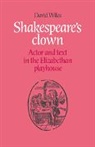 David Wiles, David (University of London) Wiles, David Dr Wiles, Wiles David - Shakespeare''s Clown