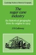 J. H. Galloway, J.h. Galloway, Alan R. H. Baker, Richard Dennis - Sugar Cane Industry - An Historical Geography From Its Origins to 1914