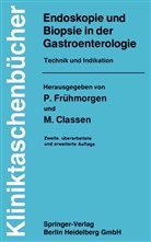 Classen, Classen, M. Classen, Frühmorgen, P Frühmorgen, P. Frühmorgen - Endoskopie und Biopsie in der Gastroenterologie