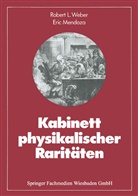 Eric Mendoza, Robert Weber, Robert L Weber, Robert L. Weber - Kabinett physikalischer Raritäten