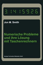 Jon M Smith, Jon M. Smith - Numerische Probleme und ihre Lösung mit Taschenrechnern