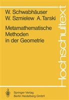 Schwabhäuser, W Schwabhäuser, W. Schwabhäuser, Wolfram Schwabhäuser, Szmielew, W Szmielew... - Metamathematische Methoden in der Geometrie