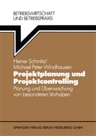 Heine Schmitz, Heiner Schmitz, Michael P Windhausen, Michael P. Windhausen - Projektplanung und Projektcontrolling