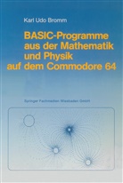 Karl Udo Bromm, Karl-Udo Bromm - BASIC-Programme aus der Mathematik und Physik auf dem Commodore 64