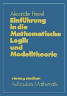 Alexander Prestel - Einführung in die Mathematische Logik und Modelltheorie
