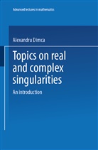 Alexandru Dimca - Topics on Real and Complex Singularities