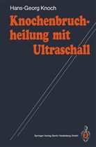 Hans-Georg Knoch - Knochenbruchheilung mit Ultraschall