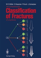 Peter Koch, Peter et a Koch, Maurice E. M¿ller, Maurice Müller, Maurice E Müller, Maurice E. Müller... - The Comprehensive Classification of Fractures of Long Bones