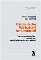 Peter Fleissner, Udo Ludwig - Ostdeutsche Wirtschaft im Umbruch