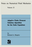 Richard A Shapiro, Richard A. Shapiro - Adaptive Finite Element Solution Algorithm for the Euler Equations