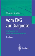 Clau Schmitt, Claus Schmitt, Wolfgang Schöls - Vom EKG zur Diagnose