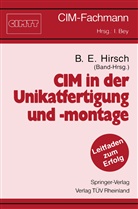 Bern E Hirsch, Bernd E Hirsch, Bernd E. Hirsch - CIM in der Unikatfertigung und -montage