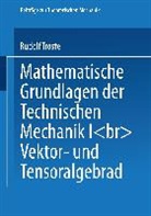 Rudolf Trostel - Mathematische Grundlagen der Technischen Mechanik - 1: Vektor- und Tensoralgebra