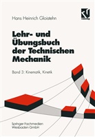 Hans H. Gloistehn, Hans Heinrich Gloistehn - Lehrbuch und Übungsbuch der Technischen Mechanik, 3 Bde. - Bd.3: Lehr- und Übungsbuch der Technischen Mechanik