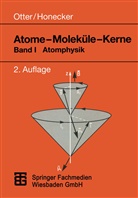 Raimun Honecker, Raimund Honecker, Gerd Otter, Gerhard Otter - Atome, Moleküle, Kerne - Bd.1: Atome - Moleküle - Kerne