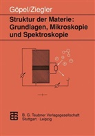 Wolfgang Göpel, Christian Ziegler, Christiane Ziegler - Struktur der Materie, Grundlagen, Mikroskopie und Spektroskopie