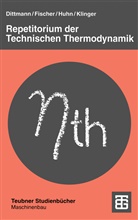 Achi Dittmann, Achim Dittmann, Siegfrie Fischer, Siegfried Fischer, Joerg Huhn, Joerg u a Huhn... - Repetitorium der Technischen Thermodynamik