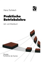Heinz Tschätsch - Praktische Betriebslehre