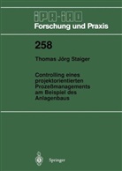 Thomas J. Staiger, Thomas Jörg Staiger - Controlling eines projektorientierten Prozeßmanagements am Beispiel des Anlagenbaus