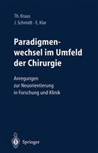 Ernst J M Klar, Ernst Klar, Ernst J. M. Klar, Ernst J.M. Klar, Thomas W. Kraus, Thomas Werner Kraus... - Paradigmenwechsel im Umfeld der Chirurgie