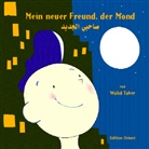 Walid Taher, Walid Taher - Mein neuer Freund, der Mond (Arabisch-Deutsch)