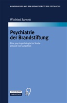 Winfried Barnett - Psychiatrie der Brandstiftung