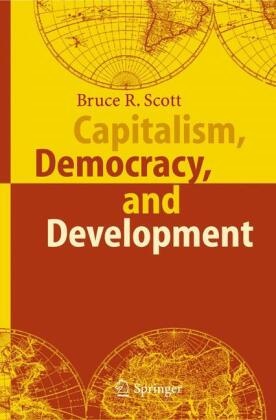 Bruce R Scott, Bruce R. Scott - Capitalism Its Origins and Evolution as a System of Governance