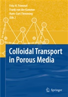 Hans-Curt Flemming, Fritz H. Frimmel, Frank von der Kammer, Fran von der Kammer, Frank von der Kammer - Colloidal Transport in Porous Media