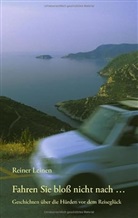 Reiner Leinen - Fahren Sie bloß nicht nach . . .