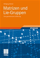 Wolfgang Kühnel - Matrizen und Lie-Gruppen