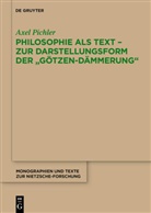 Axel Pichler - Philosophie als Text - Zur Darstellungsform der "Götzen-Dämmerung"