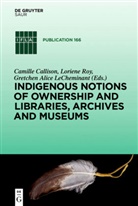 Gretchen Alice LeCheminant, Camille Callison, Gretchen A. LeCheminant, Gretchen Alice Lecheminant, Lorien Roy, Loriene Roy - Indigenous Notions of Ownership and Libraries, Archives and Museums