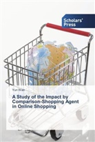 Yun Wan - A Study of the Impact by Comparison-Shopping Agent in Online Shopping