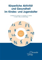 Thomas E. Dorner, Christine Graf, Susi Kriemler, Wolfgang Lawrenz, Günther Samitz, Peter H. Schober... - Körperliche Aktivität und Gesundheit im Kindes- und Jugendalter