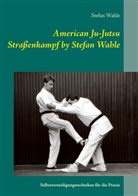 Stefan Wahle - American Ju-Jutsu Straßenkampf by Stefan Wahle