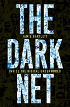 Jamie Bartlett - The Dark Net