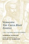 Andreas Vesalius, Vesalius Andreas, Daniel H Garrison, Daniel H. Garrison, Andreas Vesalius - Vesalius: The China Root Epistle