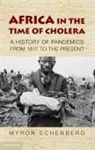 Myron Echenberg, Myron (Mcgill University Echenberg, Myron J. Echenberg - Africa in the Time of Cholera