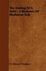 W. Somerset Maugham - The Making of a Saint : A Romance of Med
