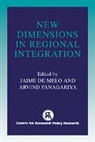 Centre for Economic Policy Research (Gre, Jaime De Melo, Jaime (Universite De Geneve) Panagariya De Melo, Jaime Panagariya De Melo, Jaime De Melo, Arvind Panagariya - New Dimensions in Regional Integration