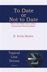 D. Kevin Brown - To Date or Not to Date