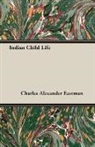 Charles Ale Eastman, Charles Alexander Eastman - Indian Child Life