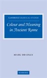 Mark Bradley - Colour and Meaning in Ancient Rome