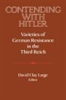David Clay Large, David Clay (University of Montana) Large, Goertz, David C. Large, David Clay Large, David Lazar - Contending With Hitler