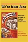 Megan Swift, Megan Swift, Serhy Yekelchyk - We're From Jazz: Festschrift in Honor of
